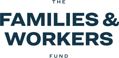 The Families & Workers Fund